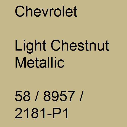 Chevrolet, Light Chestnut Metallic, 58 / 8957 / 2181-P1.